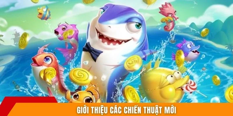 Giới thiệu các chiến thuật mới