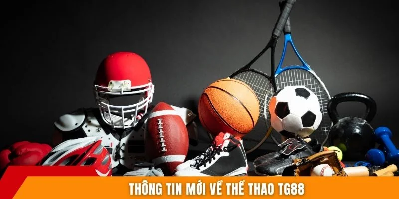 Thông tin mới về thể thao TG88